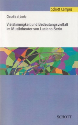 Di Luzio, Claudia : Vielstimmigkeit und Bedeutungsvielfalt im Musiktheater von Luciano Berio