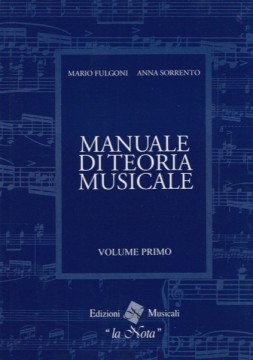 Fulgoni, Mario - Sorrento, Anna : Manuale di Teoria musicale, vol. 1