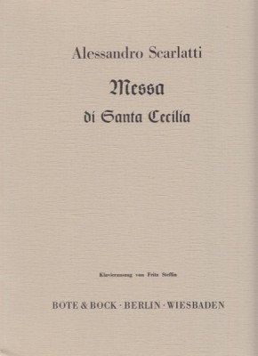 Scarlatti, Alessandro : Messa di santa Cecilia. Riduzione per Canto e Pianoforte