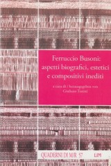AA.VV. : Ferruccio Busoni: aspetti biografici, estetici e compositivi inediti
