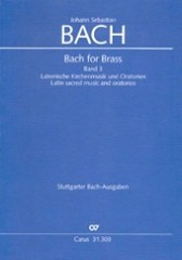 Bach, Johann Sebastian : Bach for Brass III: Lateinische Kirchenmusik und Oratorien