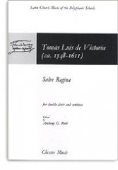 Victoria, Tomás Luis de : Salve Regina, for double Choir and Basso continuo