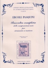 Pasquini, Ercole : Raccolta completa delle composizioni note per strumento a tastiera
