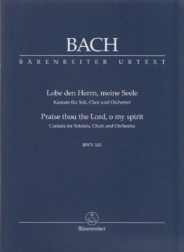 Bach, Johann Sebastian : Cantata BWV 143, Lobe den Herrn, meine Seele. Per Soli, Coro e Orchestra. Partitura tascabile. Urtext