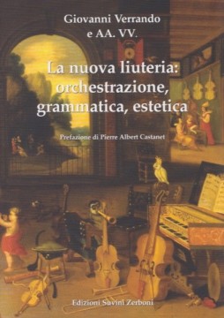 Verrando, Giovanni e AA.VV. : La nuova liuteria: orchestrazione, grammatica, estetica