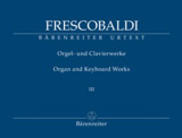 Frescobaldi, Girolamo : New Edition of the Complete Organ and Keyboard Works Volume III: Il Secondo Libro di Toccate. Urtext