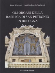 Mischiati, Oscar - Tagliavini, Luigi Ferdinando : Gli Organi della Basilica di San Petronio in Bologna