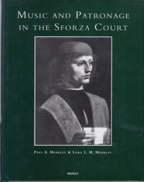 Merkley, Paul A. - Merkley, Lora L. M. : Music and Patronage in the Sforza Court