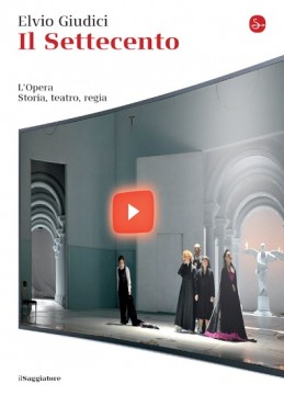 Giudici, Elvio : Il Settecento. L’Opera. Storia, teatro, regia