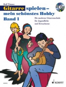 Tönnes, R. : Gitarre spielen - mein schönstes Hobby Die moderne Gitarrenschule für Jugendliche und Erwachsene. Con Cd