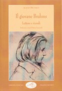 Dietrich, Albert : Il giovane Brahms. Lettere e ricordi Dietrich, Albert : Il giovane Brahms. Lettere e ricordi
