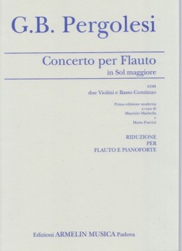 Pergolesi, Giovanni Battista : Concerto in sol, per Flauto, due Violini e Basso continuo. Riduzione per Flauto e Pianoforte