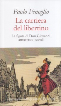 Fenoglio, Paolo : La carriera del libertino. La figura di Don Giovanni attraverso i secoli