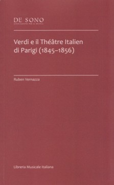 Vernazza, Ruben : Verdi e il Théâtre Italien di Parigi (1845–1856) Vernazza, Ruben : Verdi e il Théâtre Italien di Parigi (1845–1856)