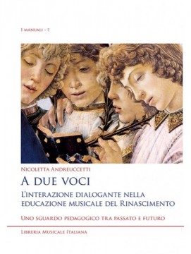 Andreuccetti, Nicoletta : A due voci. L’interazione dialogante nella educazione musicale del Rinascimento