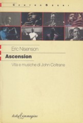 Nisenson, Eric : Ascension. Vita e musiche di John Coltrane