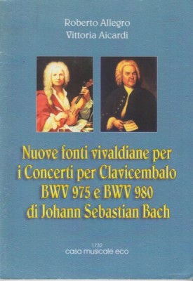 Allegro, Roberto - Aicardi, Vittoria : Nuove fonti vivaldiane per i concerti per Clavicembalo BWV 975 e BWV 980 di J.S. Bach