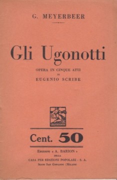 Meyerbeer, Giacomo : Gli ugonotti. Libretto