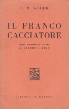 Weber, Carl Maria von : Il Franco cacciatore. Libretto