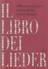 AA.VV. : Il libro dei Lieder. 1111 poesie tradotte off-line da Erik Battaglia. Con il testo tedesco a fronte