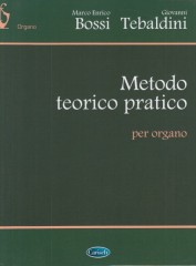 Bossi, Marco Enrico - Tebaldini, Giovanni : Metodo teorico pratico per Organo