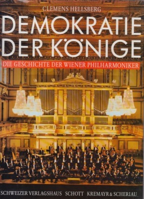 Hellsberg, Clemens : Demokratie der Könige. Die Geschichte der Wiener Philarmoniker