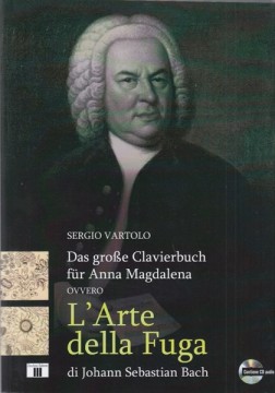 Vartolo, Sergio : Das große Clavierbuch für Anna Magdalena ovvero L’Arte della Fuga di Johann Sebastian Bach