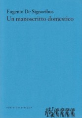 De Signoribus, Eugenio : Un manoscritto domestico