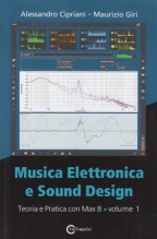 Cipriani, Alessandro - Giri, Maurizio : Musica elettronica e Sound Design. Teoria e Pratica con Max 8. Volume I