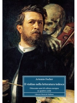 Focher, Artemio : Il violino nella letteratura tedesca. Ottocento anni di cultura europea su quattro corde