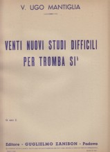 Mantiglia, V. Ugo : Venti nuovi studi difficili per Tromba in Sib