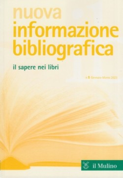 Nuova informazione bibliografica. Il sapere nei libri. Rivista trimestrale, n. 1 Gennaio-Marzo 2023 Nuova informazione bibliografica. Il sapere nei libri. Rivista trimestrale, n. 1 Gennaio-Marzo 2023