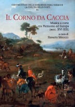 AA.VV. : Il Corno da caccia. Musica a corte tra Piemonte ed Europa (secc. XVI-XIX)