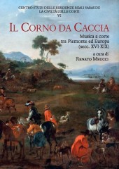 AA.VV. : Il Corno da caccia. Musica a corte tra Piemonte ed Europa (secc. XVI-XIX)