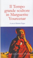 Il Tempo grande scultore in Marguerite Yourcenar