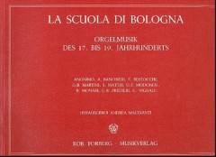 AA.VV. : La scuola di Bologna. Orgelmusik des 17. bis 19. Jahrhunderts