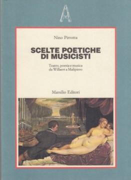 Pirrotta, Nino : Scelte poetiche di musicisti Pirrotta, Nino : Scelte poetiche di musicisti