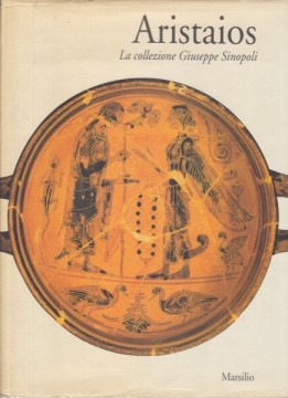 AA.VV. : Aristaios. La collezione di Giuseppe Sinopoli AA.VV. : Aristaios. La collezione di Giuseppe Sinopoli