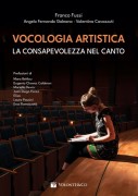 Fussi, Franco - Galeano, Angelo F. - Cavazzuti, Valentina : Vocologia artistica. La consapevolezza nel canto