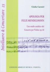 Carniel, Giulia : Apologia per Felix Mendelssohn. Uno studio analitico del concerto per violino op. 64