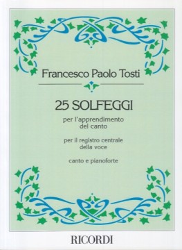 Tosti, Francesco Paolo : 25 Solfeggi per l'apprendimento del canto, per il registro centrale della voce