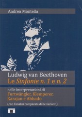 Montella, Andrea : Ludwig van Beethoven. Le Sinfonie n. 1 e n. 2