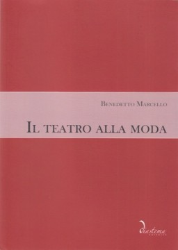 Marcello, Bebedetto : Il teatro alla moda Marcello, Bebedetto : Il teatro alla moda
