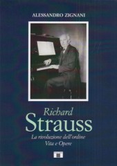 Zignani, Alessandro : Richard Strauss. La rivoluzione dell’ordine. Vita e Opere