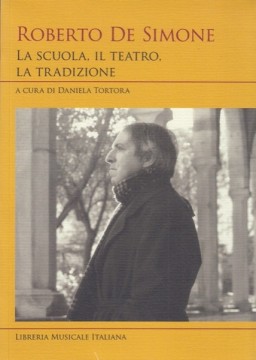 AA.VV. : Roberto De Simone: la scuola, il teatro, la tradizione