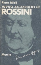 Mioli, Piero : Invito all’ascolto di Rossini