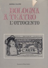 Calore, Marina : Bologna a Teatro. L’Ottocento Calore, Marina : Bologna a Teatro. L’Ottocento