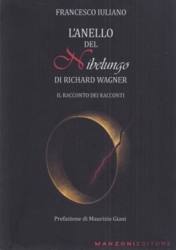 Iuliano, Francesco : L'Anello del Nibelungo di Richard Wagner. Il racconto dei racconti