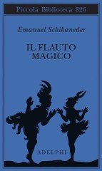 Schikaneder, Emanuel : Il flauto magico