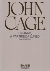 Cage, John : Un anno, a partire da lunedì. Dopo silenzio Cage, John : Un anno, a partire da lunedì. Dopo silenzio